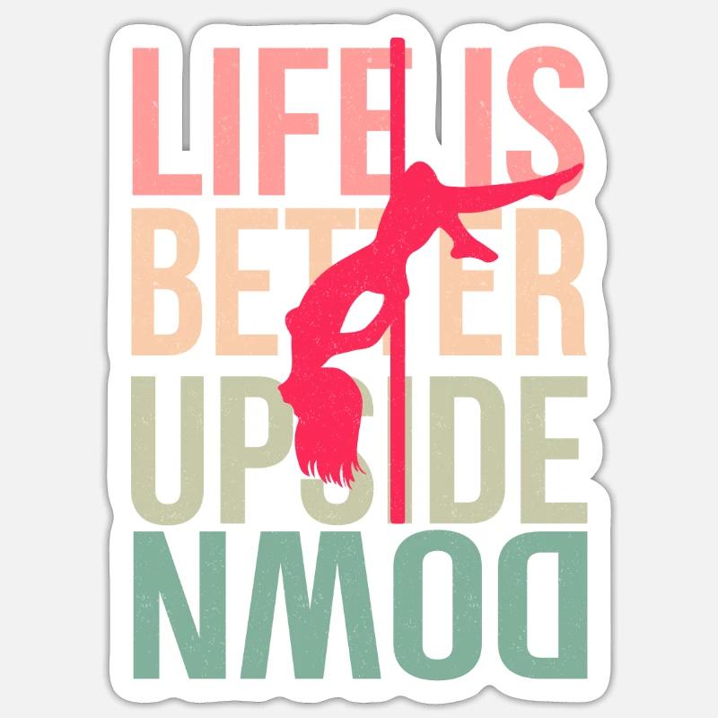 PoleDance - Life is better upside down - Sticker Größe S (10 x 10 cm) - Mattweiß