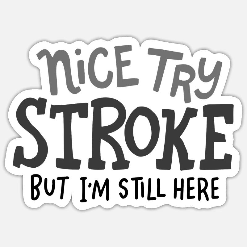Schlaganfall-Überlebender: Nice Try Stroke - Sticker Größe S (10 x 10 cm) - Mattweiß