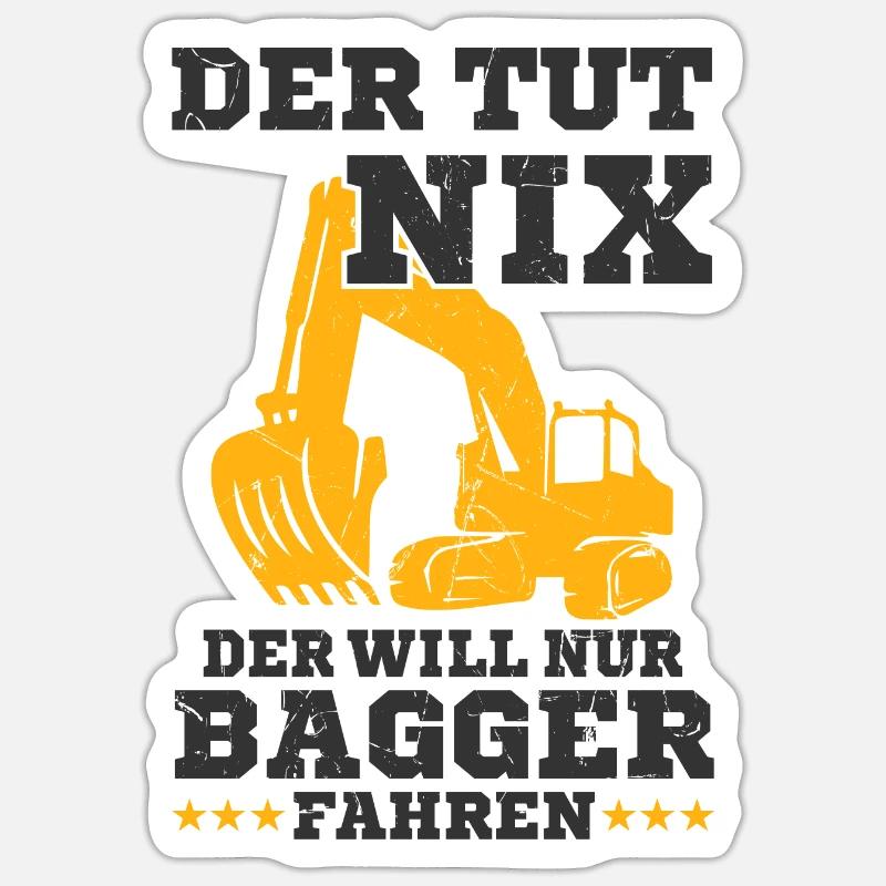 Bagger Spruch - Sticker Größe S (10 x 10 cm) - Mattweiß