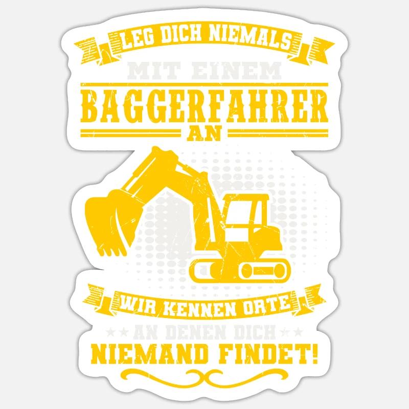 Leg Dich niemals mit einem Baggerfahrer an Bagger - Sticker Größe S (10 x 10 cm) - Mattweiß