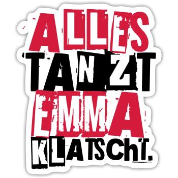 ALLES TANZT EMMA KLATSCHT. - Sticker Größe S (10 x 10 cm) - Mattweiß - Vorne