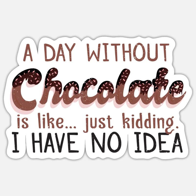 a day without chocolate - Sticker size S (10 x 10 cm) - white matte