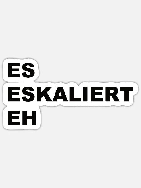 Es Eskaliert Eh - Sticker Größe S (10 x 10 cm) - Mattweiß