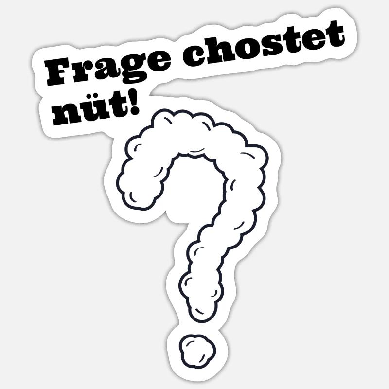 Frage chostet nüt schweizerdeutsch Spruch - Sticker Größe S (10 x 10 cm) - Mattweiß