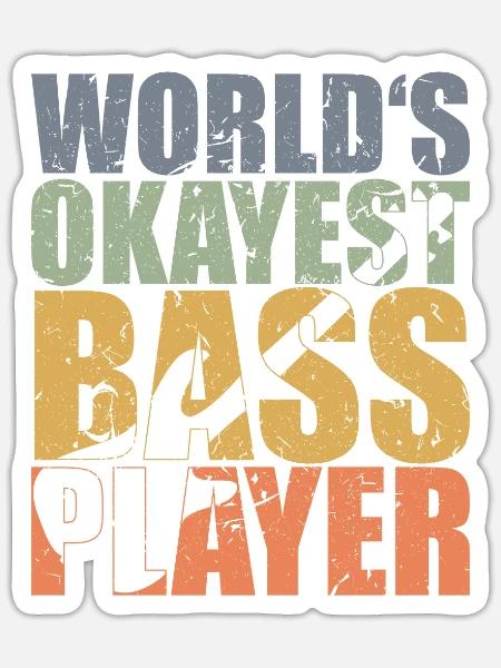 Bass Player Gift WORLD'S OKAYEST BASS PLAYER - Sticker Größe S (10 x 10 cm) - Mattweiß