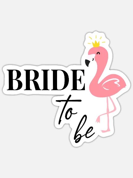 Braut Bride to be Flamingo Flamingos Verlobung JGA - Sticker Größe S (10 x 10 cm) - Mattweiß