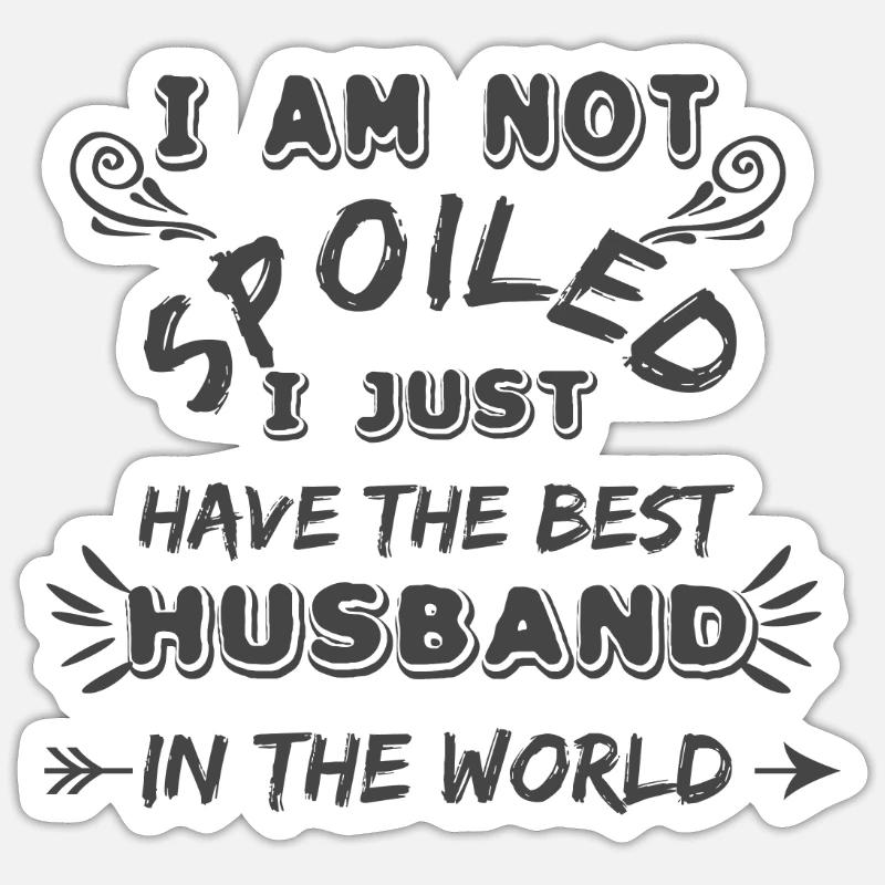 Verwöhnte Ehefrau Lustig Bester Ehemann - Sticker Größe S (10 x 10 cm) - Mattweiß
