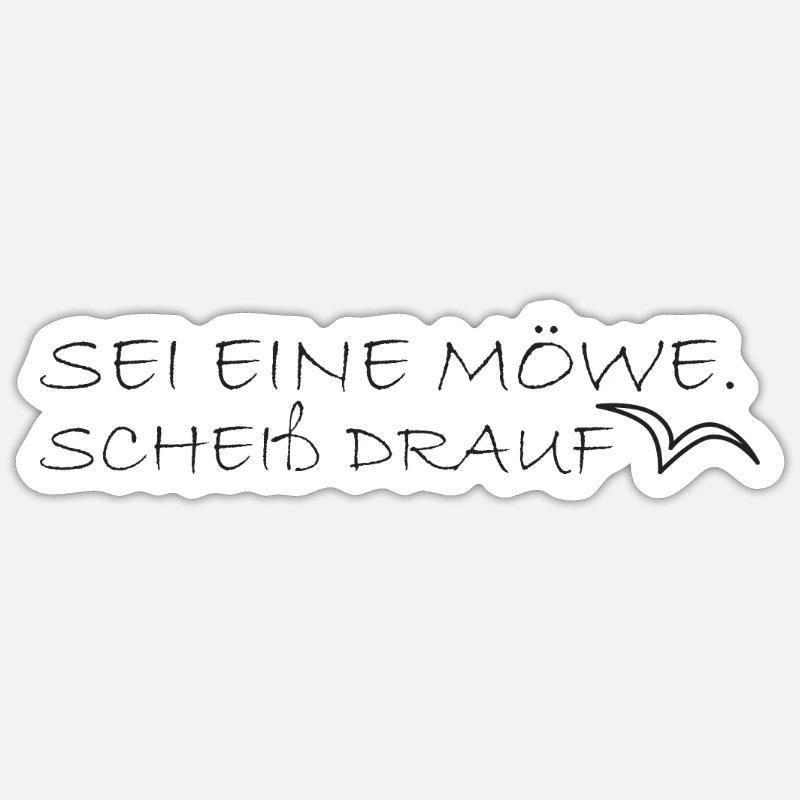 Scheiß drauf - Sei eine Möwe lustige Geschenkidee Sticker Größe S (10 x 10 cm)