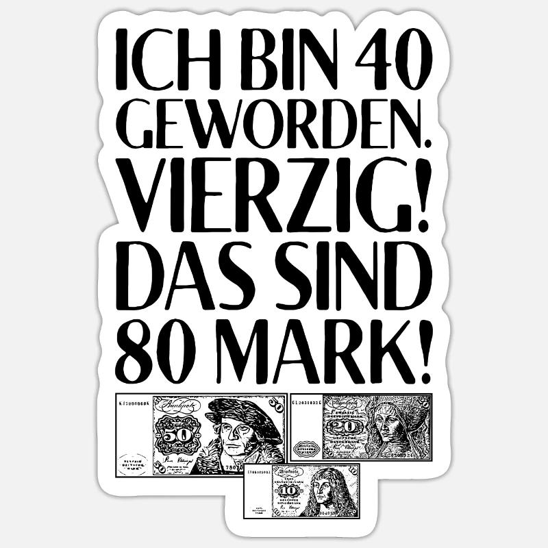Ich Bin 40 Vierzig Das Sind 80 Mark 40. Geburtstag Sticker Größe S (10 x 10 cm)