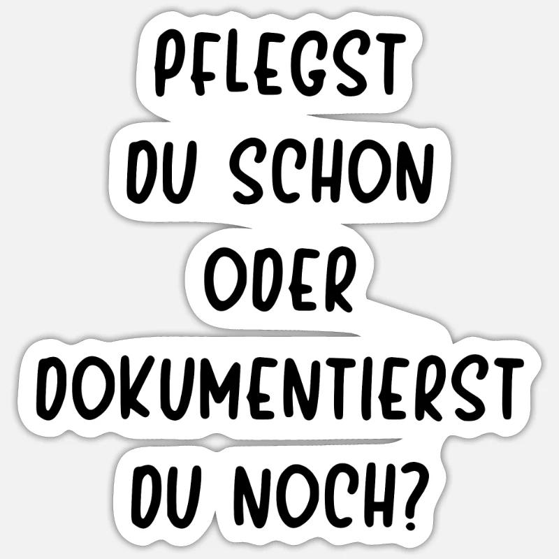 Pflege Pflegst Du Schon Oder Dokumentierst Du Noch Sticker Größe S (10 x 10 cm)