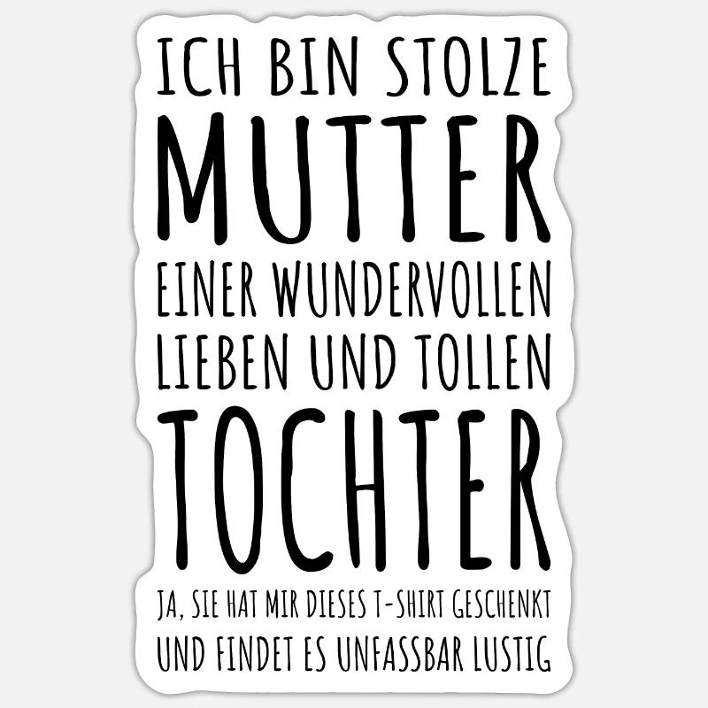 Ich bin stolze Mutter Tochter Spruch Lustig Mama - Sticker Größe S (10 x 10 cm) - Mattweiß