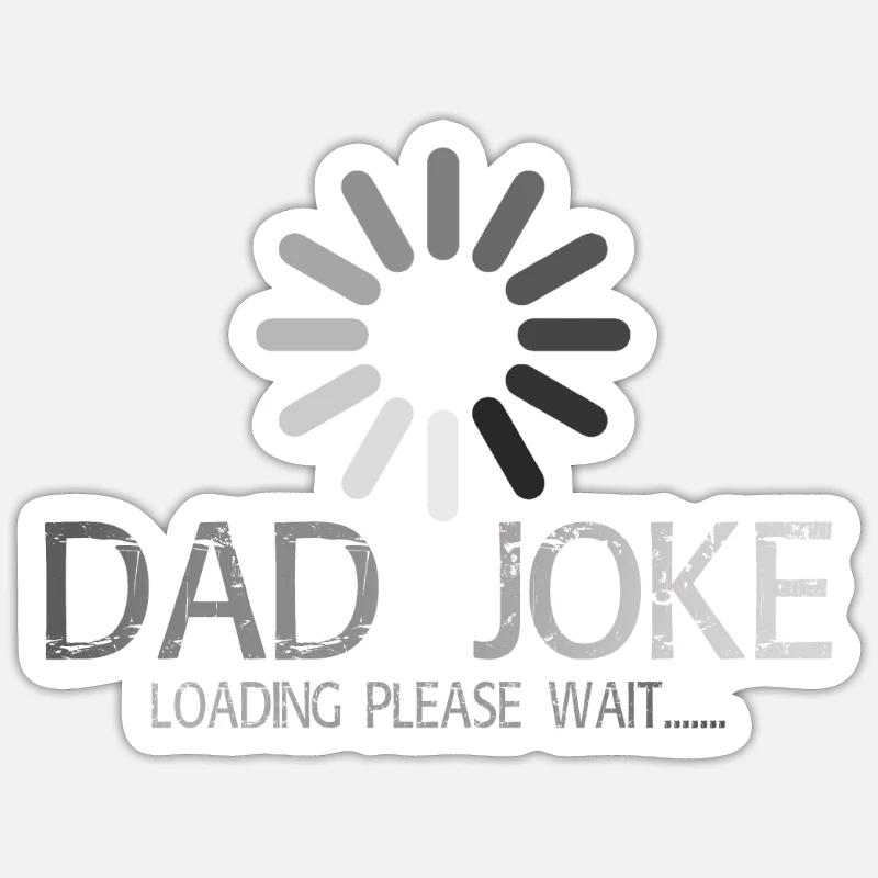 DAD JOKE loading please wait Sticker size S (10 x 10 cm)