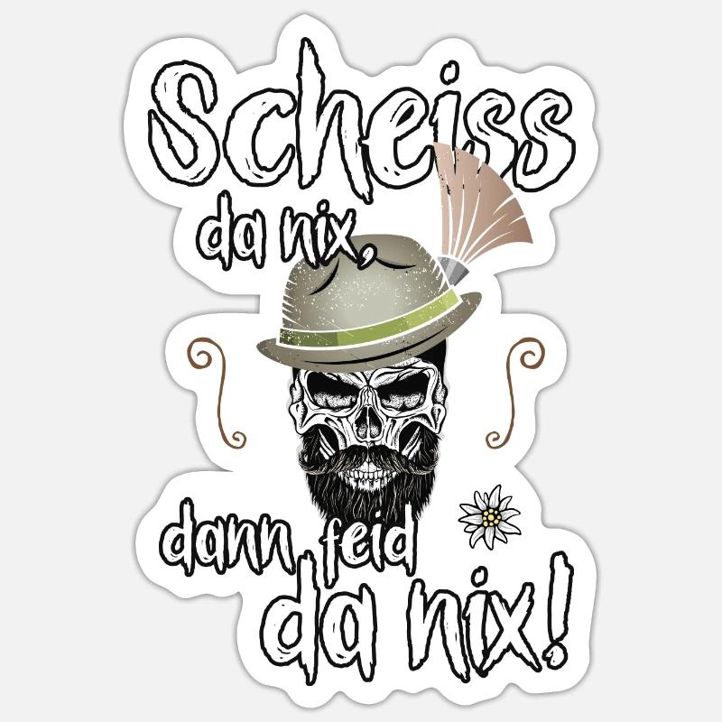Scheiss da nix, dann feid da nix! Dialekt Bayern - Sticker Größe S (10 x 10 cm) - Mattweiß