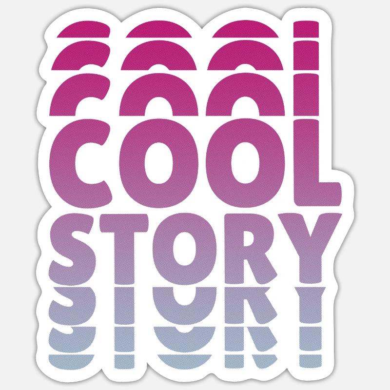 Cool Story Text Geschenkidee Sticker Größe S (10 x 10 cm)
