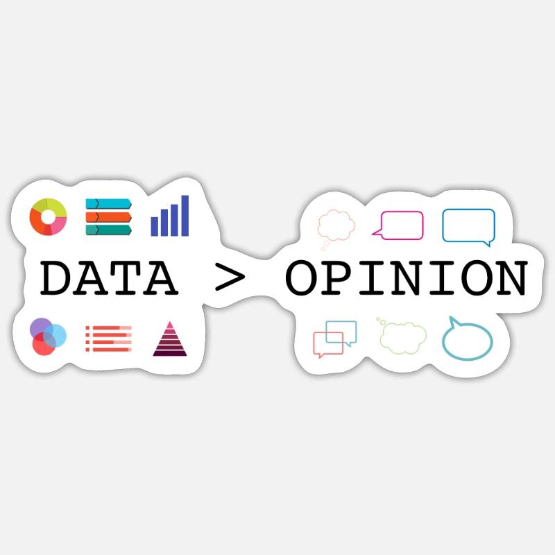 Data is Greater than Opinion - Data Science and Sticker size S (10 x 10 cm)