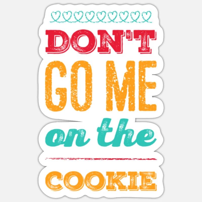 Dont go me on the Cookie Geschenkidee - Sticker Größe S (10 x 10 cm) - Mattweiß