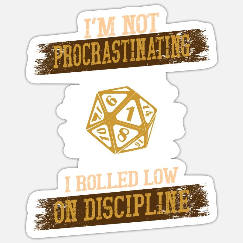 I'm not Procrastinating I Rolled Low on Discipline - Sticker Größe S (10 x 10 cm) - Mattweiß