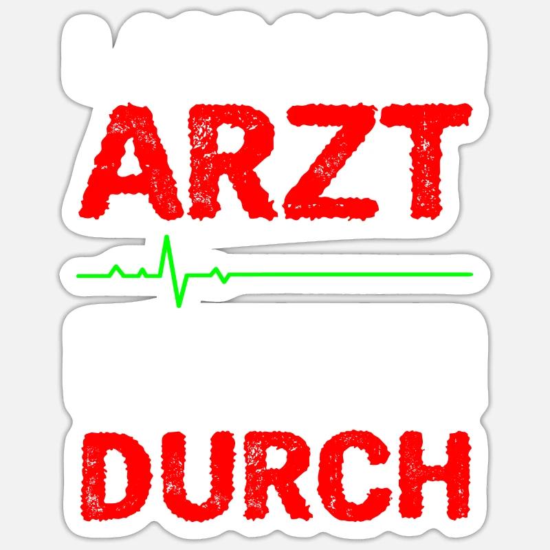 Lass Mich Arzt Ich Bin Durch - Sticker Größe S (10 x 10 cm) - Mattweiß