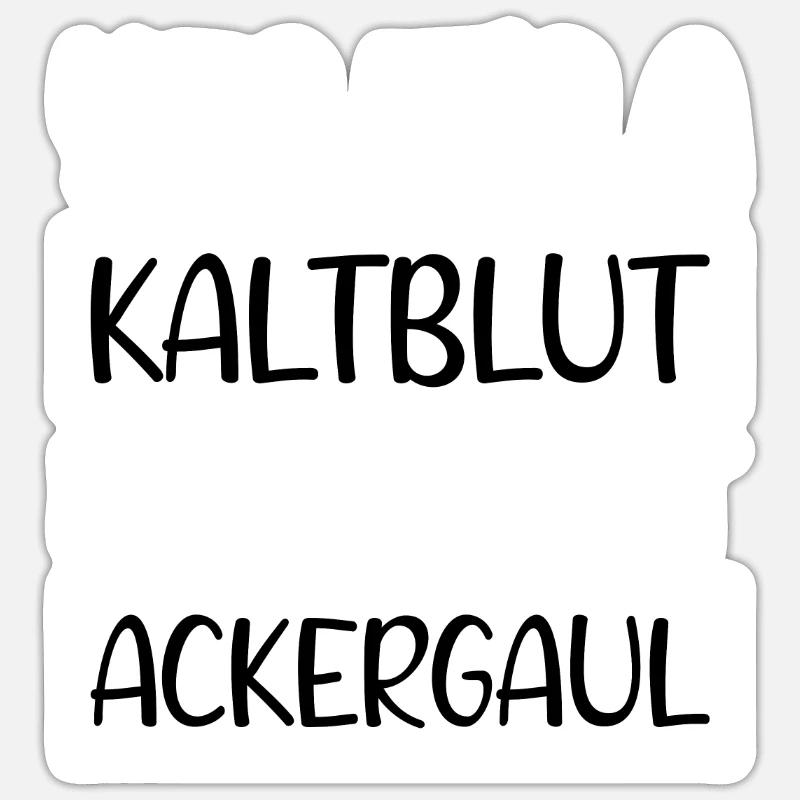 Kaltblüter Pferd Spruch Geschenk Sticker Größe S (10 x 10 cm)