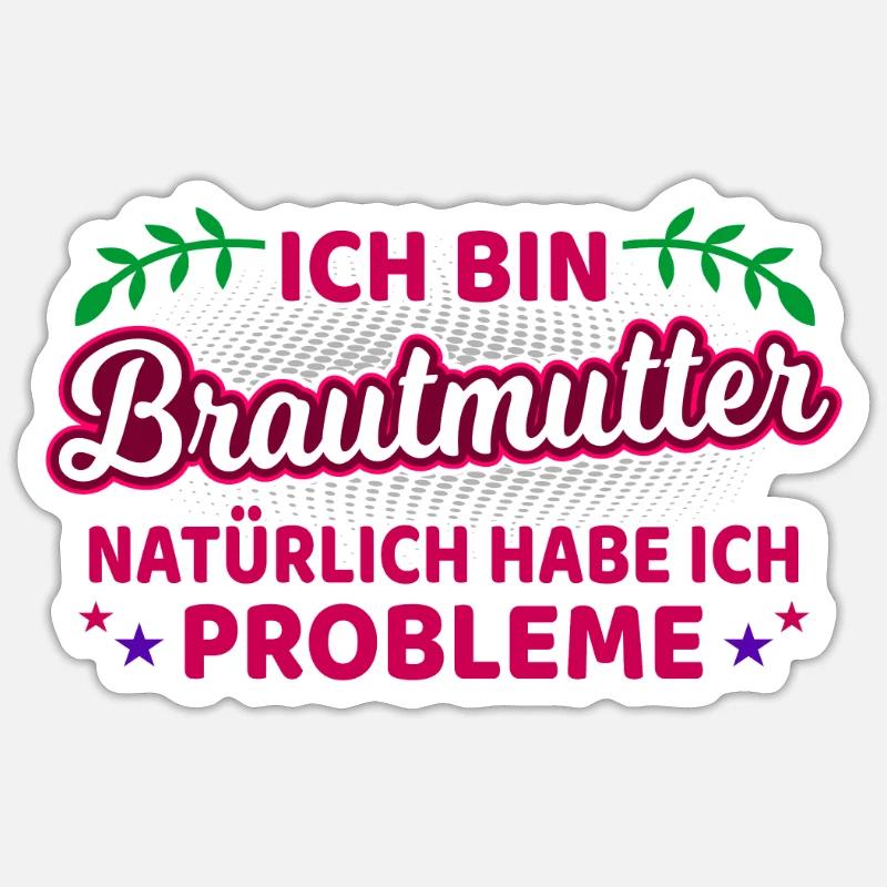 Brautmutter Brautmama Spruch Mutter Der Braut Sticker Größe S (10 x 10 cm)