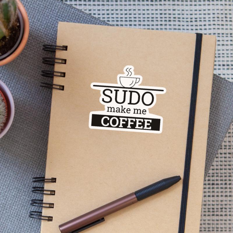 "Sudo make me Coffee" | Linux, Computer Science, Admin Sticker size S (10 x 10 cm)