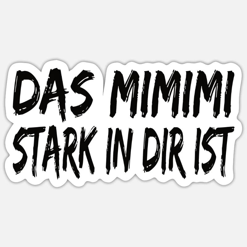 Mimimi Stark in dir ist Statement Heulsuse Jammern Sticker Größe S (10 x 10 cm)