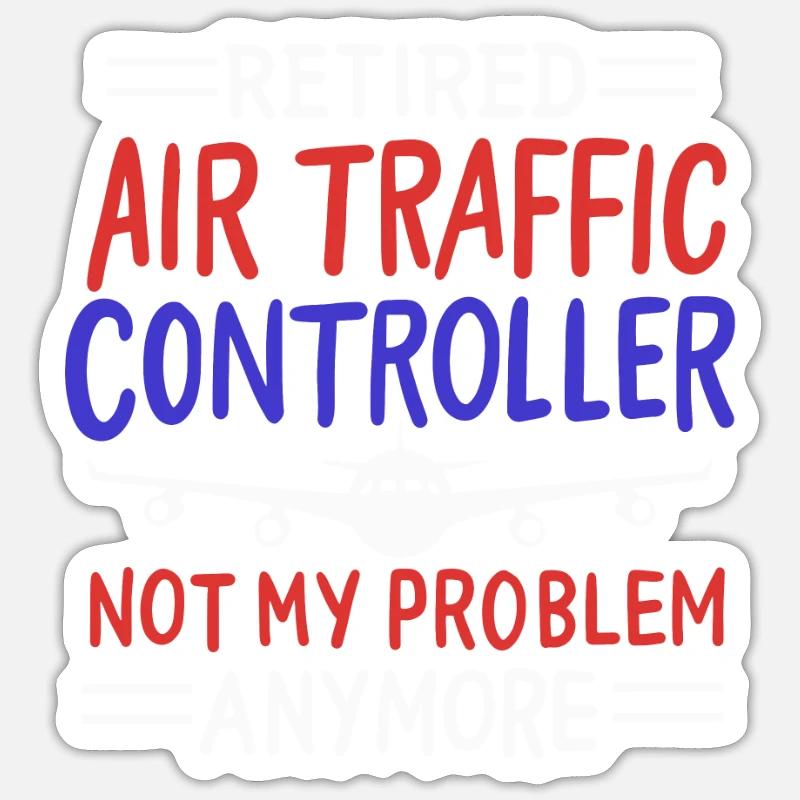 Fluglotse Rente Not my Problem - Sticker Größe S (10 x 10 cm) - Mattweiß