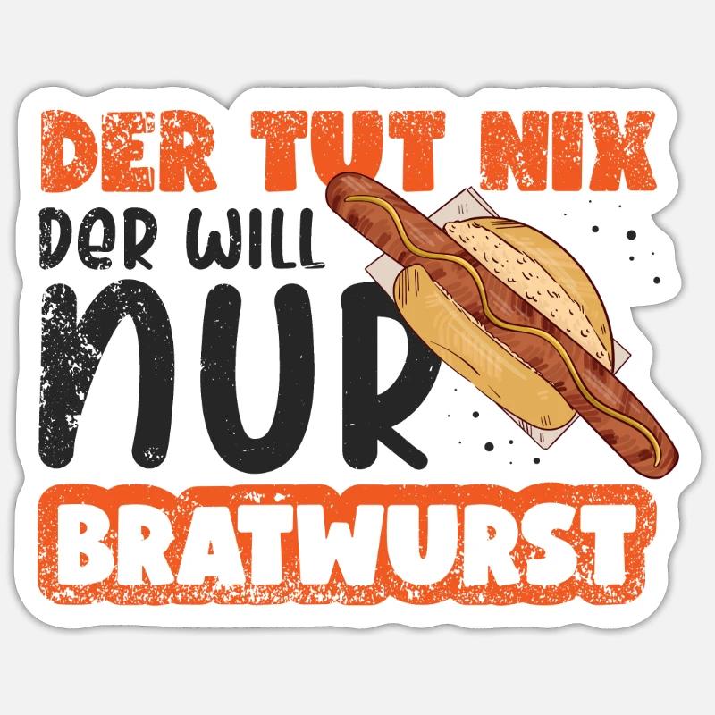Der Tut Nix Der will nur Bratwurst Grillwurst - Sticker Größe S (10 x 10 cm) - Mattweiß