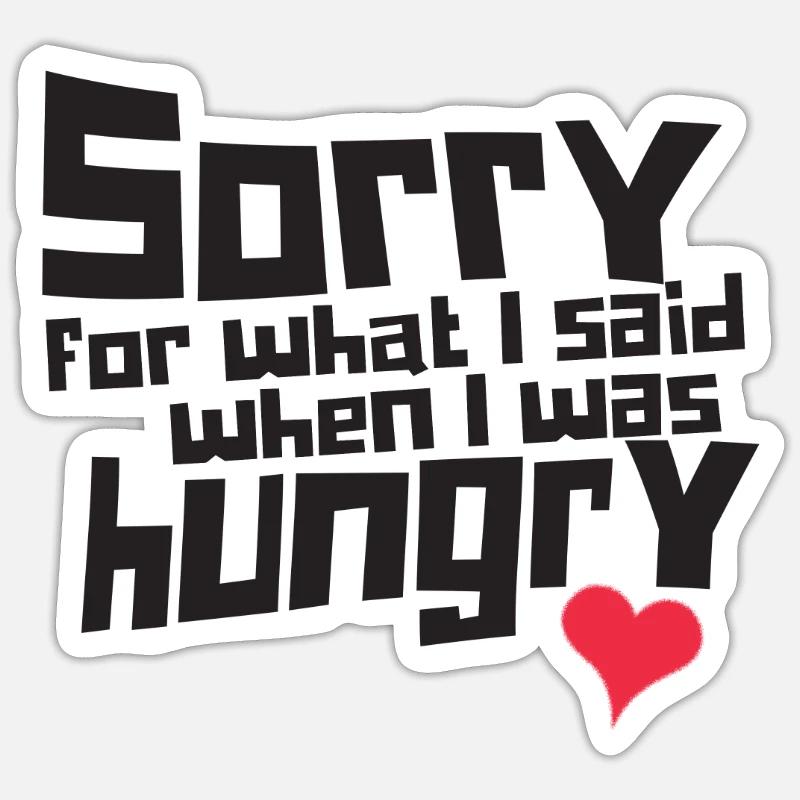 Désolé pour ce que j'ai dit quand j'avais faim Sticker taille S (10 x 10 cm)