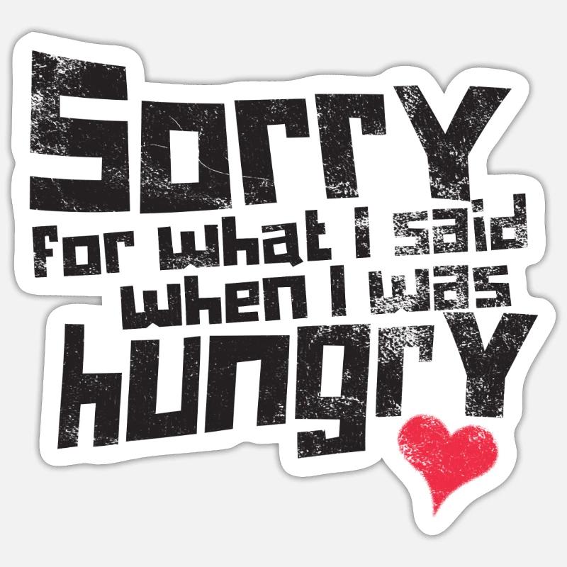 Désolé pour ce que j'ai dit quand j'avais faim Sticker taille S (10 x 10 cm)