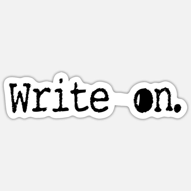 write on Writing / Writer: Write on. - Sticker size S (10 x 10 cm) - white matte
