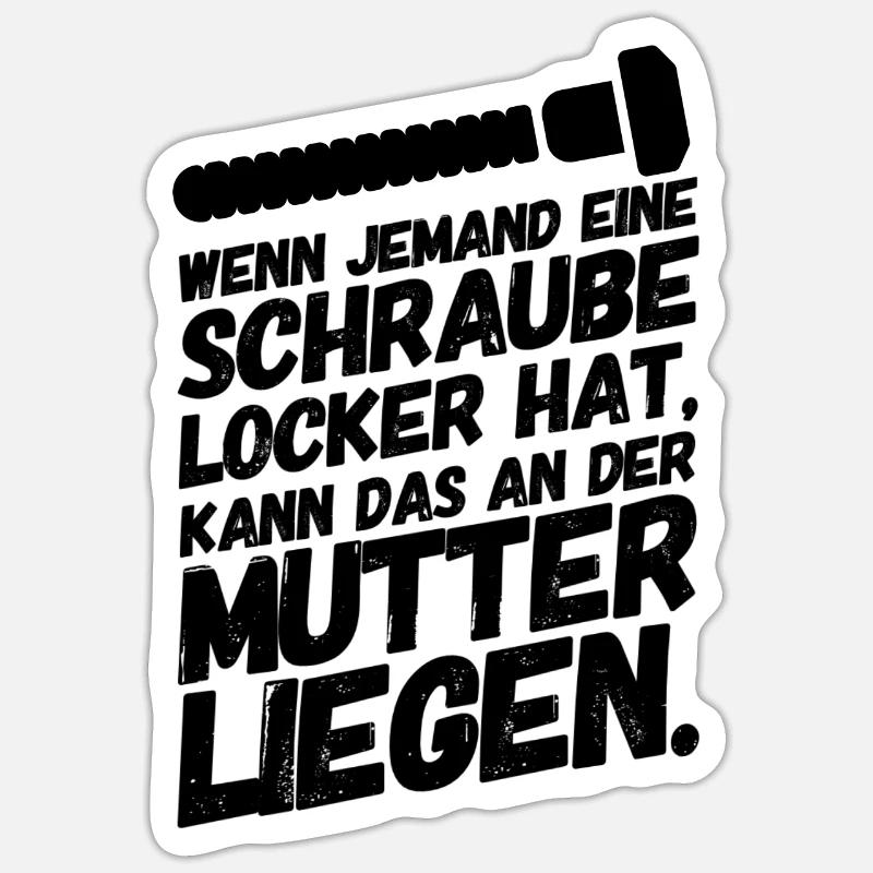 Schraube Locker Mutter Lustige Sprüche - Sticker Größe S (10 x 10 cm) - Mattweiß