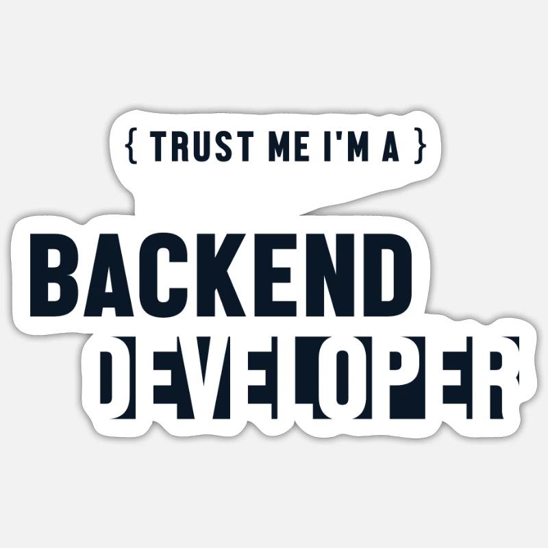 Trust Me I'm Backend Developer Engineer Software Sticker size S (10 x 10 cm)