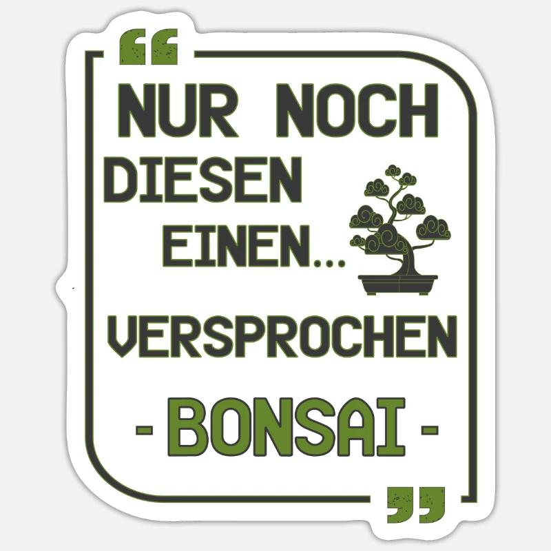 Nur noch diesen einen Bonsai versprochen - Sticker Größe S (10 x 10 cm) - Mattweiß