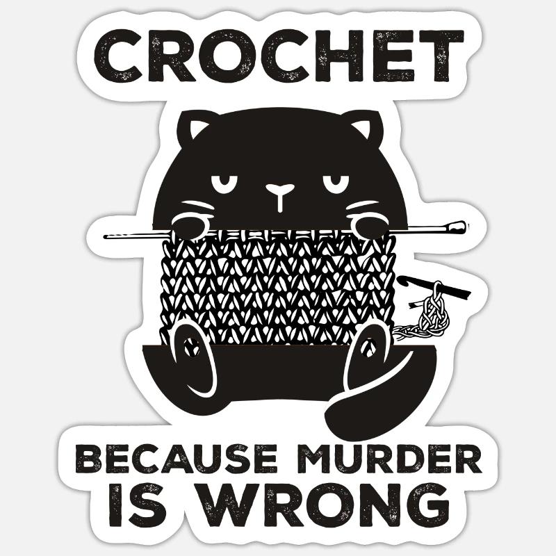 Crochet parce que le meurtre est mauvais - Sticker taille S (10 x 10 cm) - blanc mat
