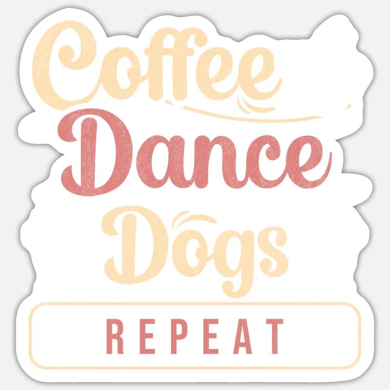 Coffee Dance Dogs Repeat Funny Dancer Gift Dancing Sticker Größe S (10 x 10 cm)