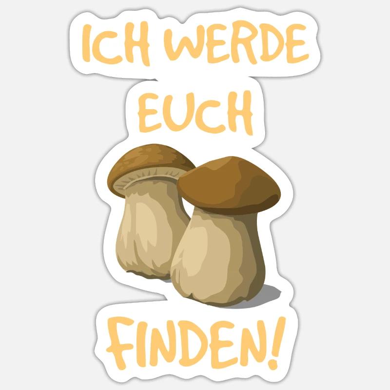 Ich werde euch finden! Pilzsucher Pilze sammeln - Sticker Größe S (10 x 10 cm) - Mattweiß