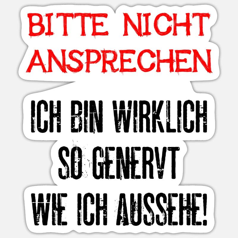Bitte Nicht Ansprechen Ich Bin Wirklich So Genervt - Sticker Größe S (10 x 10 cm) - Mattweiß