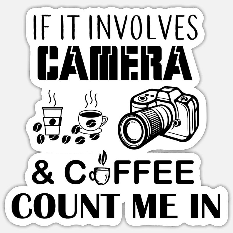 If It Involves Camera and Coffee Count Me In - Sticker Größe S (10 x 10 cm) - Mattweiß