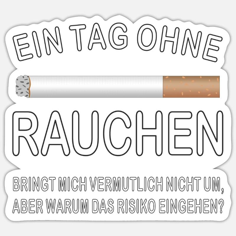 ZIGARETTE EIN TAG OHNE RAUCHEN Sticker Größe S (10 x 10 cm)