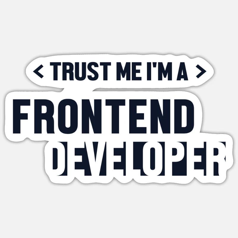 Trust Me I'm Frontend Developer Coder Software Sticker size S (10 x 10 cm)