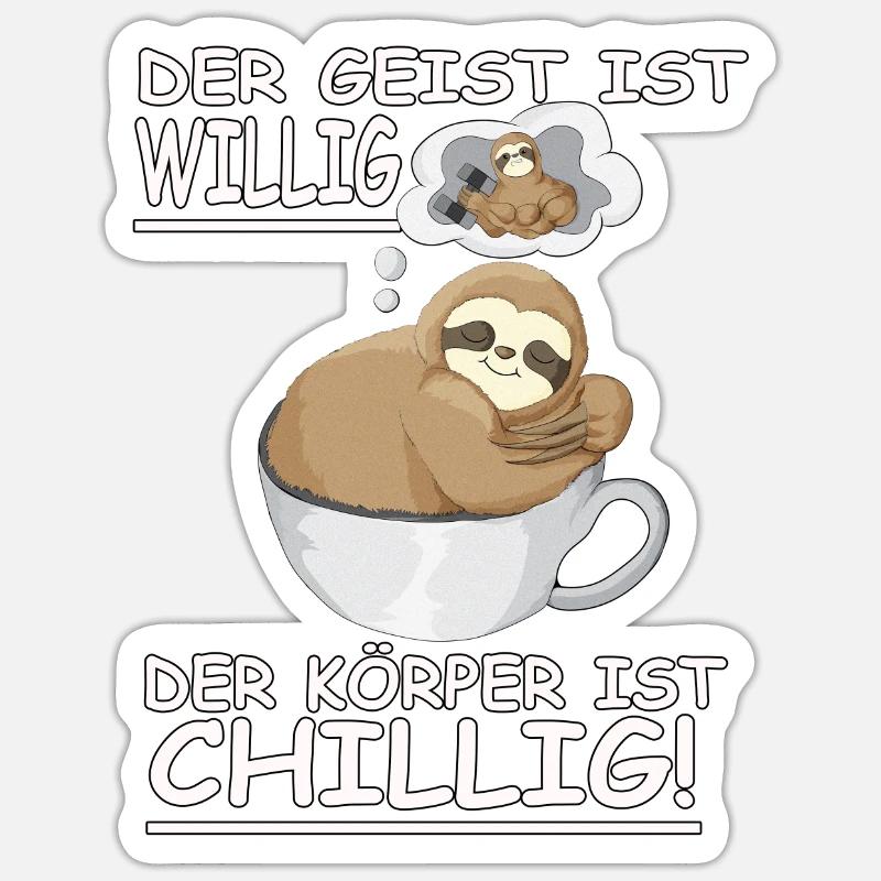 Faultier Spruch Geist ist willig, Körper Chillig Sticker Größe S (10 x 10 cm)