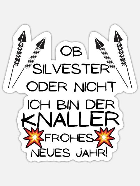 Ob Silvester Oder Nicht Ich bin Der Knaller 2021 - Sticker Größe S (10 x 10 cm) - Mattweiß