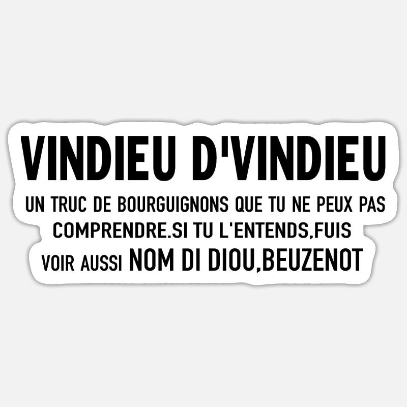 vindieu d'vindieu un truc de bourguignons que tu Sticker taille S (10 x 10 cm)