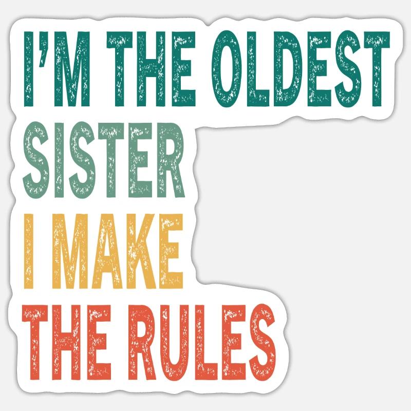 Ich bin der Älteste Ich mache die Regeln Schwester - Sticker Größe S (10 x 10 cm) - Mattweiß