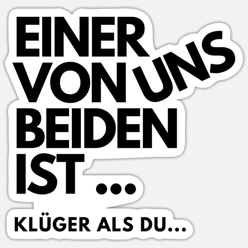 Einer Von Uns Beiden Ist Klüger Als Du! - Sticker Größe S (10 x 10 cm) - Mattweiß