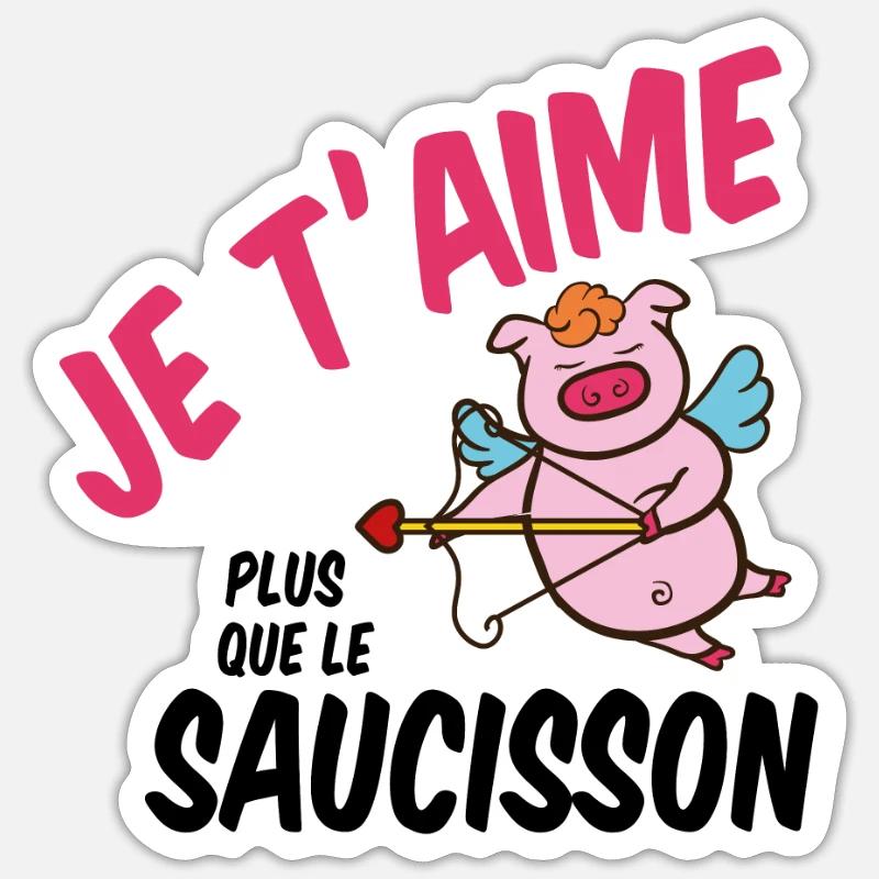 Je t'aime plus que le saucisson Sticker taille S (10 x 10 cm)