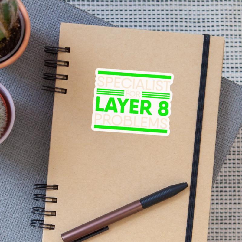 Specialist For Layer 8 Problems IT Support Admin Sticker Größe S (10 x 10 cm)