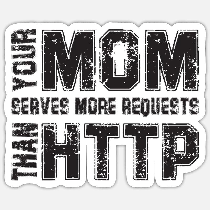 Your Mom Handles More Requests - Sticker Größe S (10 x 10 cm) - Mattweiß