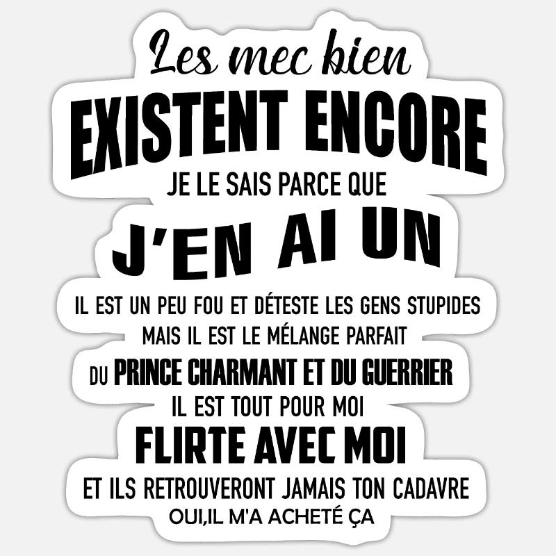 les mecs bien existent encore je le sais parce - Sticker taille S (10 x 10 cm) - blanc mat